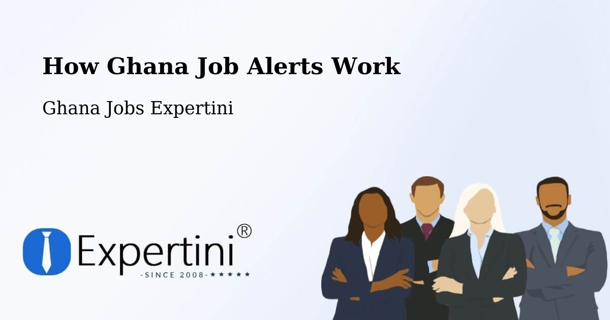 How Ghana Job Alerts Work - Ghana Jobs Expertini